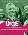 Mol an Óige 3 workbook: Punann agus Leabhar Gnóimhaíochta - Cúrsa Gaeilge don tSraith Shóisearach, Ardleibhéal
