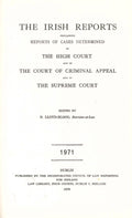 The Irish Reports 1971, Containing Reports Of Cases Determined In The High Court Of Justice And In The Court Of Criminal Appeal And By The Irish Land Commission And On Appeal Therefrom In The Supreme Court