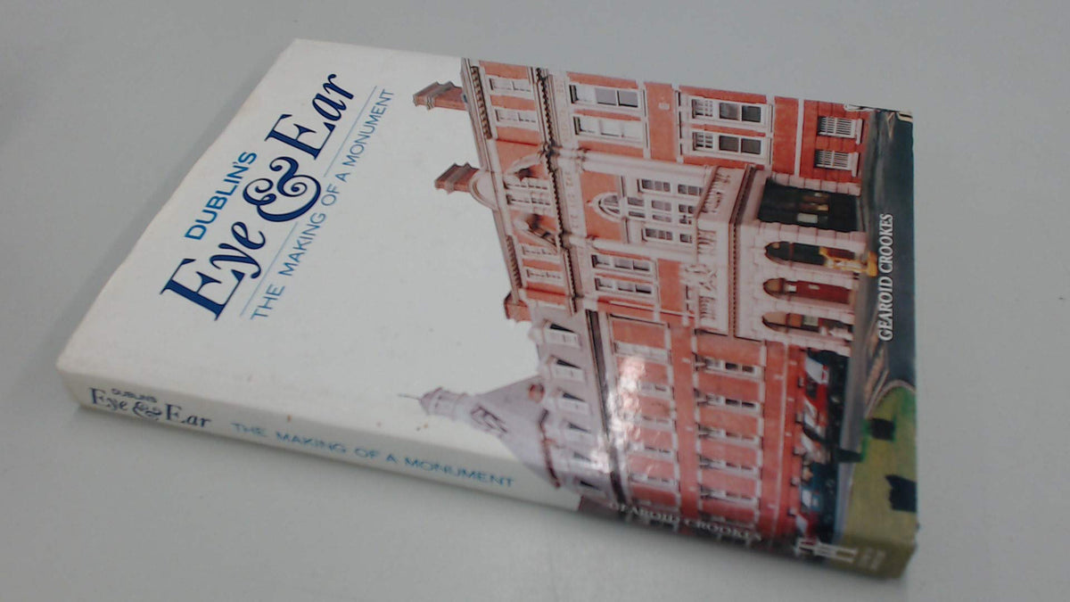 Dublin's "Eye and Ear": The Making of a Monument