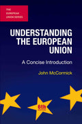 Understanding the European Union: A Concise Introduction (The European Union Series)