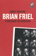 Brian Friel: A Birthday Celebration - Abbey Theatre programme, 2009