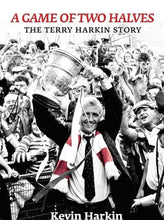 Load image into Gallery viewer, A Game of Two Halves: The Terry Harkin Story
