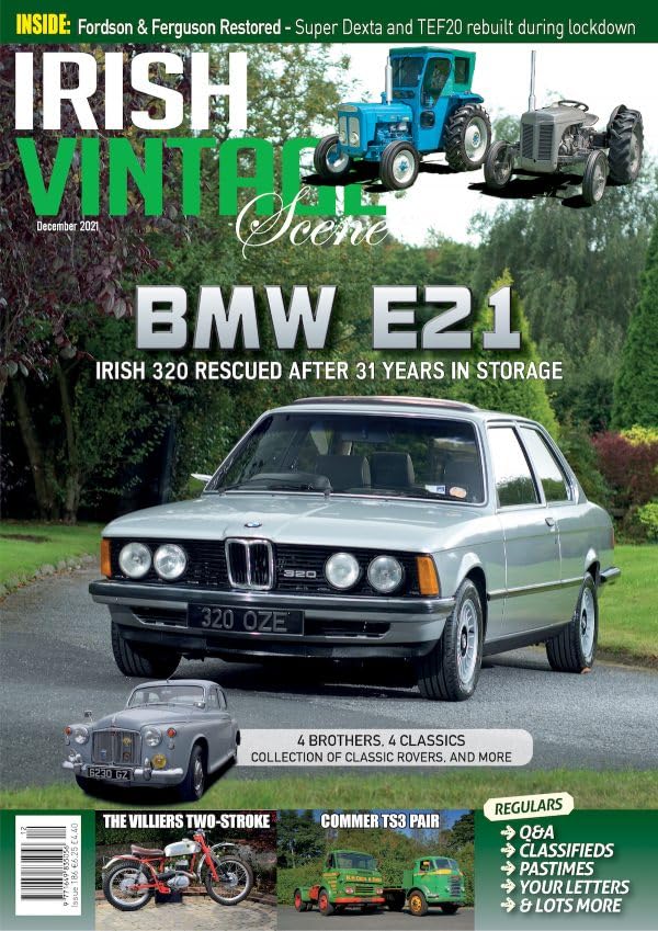 Irish Vintage Scene, Issue 186, December 2021: BMW E21 320, classic Rovers, Villiers Two-Stroke, Commer TS3, Fordson Super Dexta, Ferguson TEF20