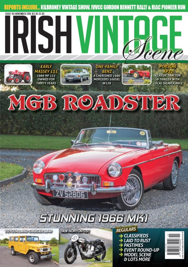 Irish Vintage Scene, Issue 114, November 2015: 1966 MGB Roadster MK1, Massey Ferguson 135, Mercedes 500SEL W126, Porsche AP22, Toyota Land Cruiser BJ40, Norton CS1