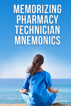 Load image into Gallery viewer, Memorizing Pharmacy Technician Mnemonics: A Practice Exam Study Guide for the PTCB’s PTCE and NHA’s ExCPT Pharmacy Technician Exams