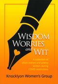 Wisdom Worries and Wit: A Collection of Short Stories and Poetry written during COVID Restrictions