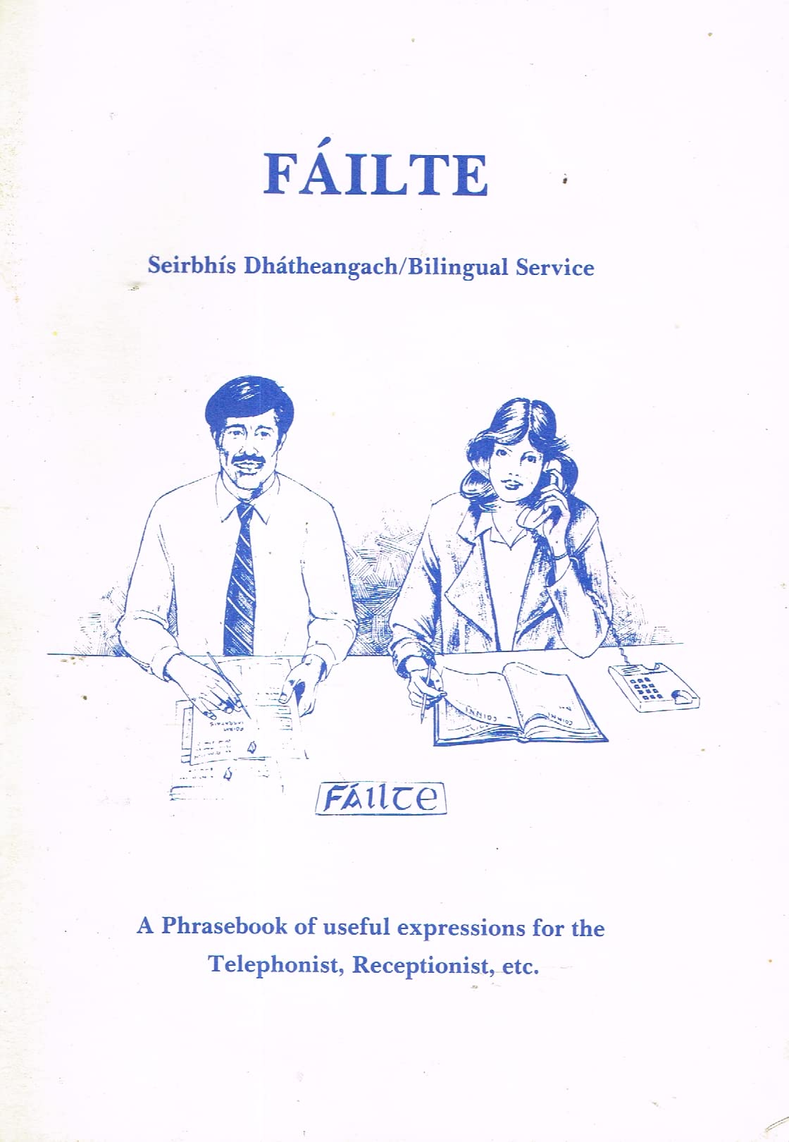 Filte: Seirbhís Dhátheangach/Bilingual Service - a phrasebook of useful expressions for the Telephonist, Receptionist, etc