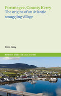 Portmagee: the origins of an Atlantic smuggling village (Maynooth Studies in Local History)