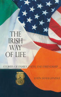 The Irish Way of Life: Stories of Family, Faith and Friendship