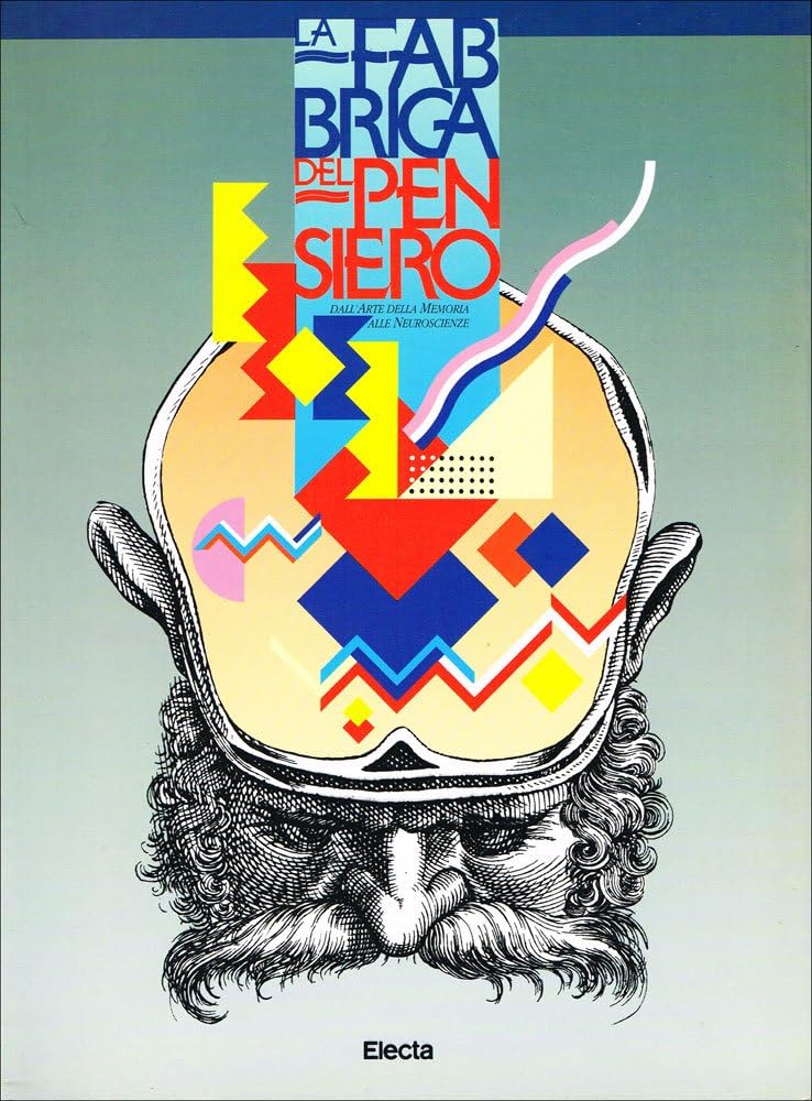 La Fabrica Del Pensiero:The Mill of Thought: From the "Art of Memory" to the Neurosciences