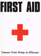 First Aid manual: Cumann Croise Deirge na hÉireann - Irish Red Cross Society