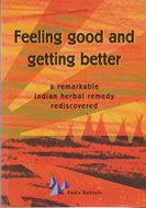 Feeling Good and Getting Better. A Remarkable Indian Herbal Remedy Rediscovered