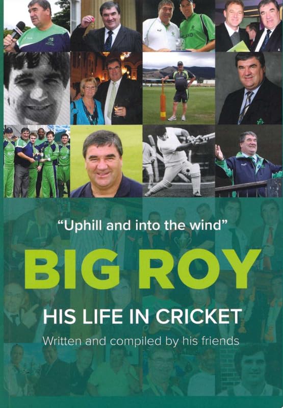 Big Roy – His Life in Cricket – “Uphill and Into the Wind”