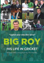 Load image into Gallery viewer, Big Roy – His Life in Cricket – “Uphill and Into the Wind”
