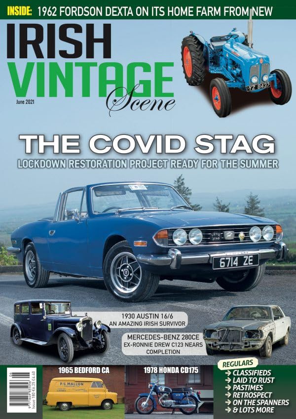 Irish Vintage Scene, Issue 180: June 2021 -Triumph Stag, Fordson Dexta, Austin 16/6, Mercedes-Benz 280CE C123 Ronnie Drew, Bedford CA, Honda CD175