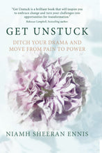 Load image into Gallery viewer, Get Unstuck: Ditch your Drama and Move from Pain to Power