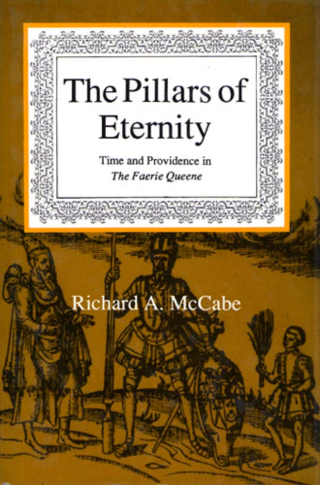 The Pillars of Eternity: Time and Providence in the "Faerie Queene" (Dublin studies in medieval & renaissance literature)