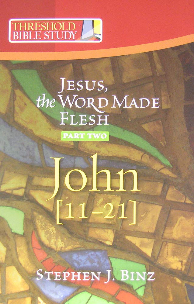 John 1-10 (Pt. 2): John 11-21 (Jesus, the Word Made Flesh)