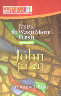 John 1-10 (Pt. 2): John 11-21 (Jesus, the Word Made Flesh)