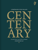 Centenary/Comóradh Céad Bliain: Ireland remembers 1916/Tugann Éire 1916 chun cuimhne