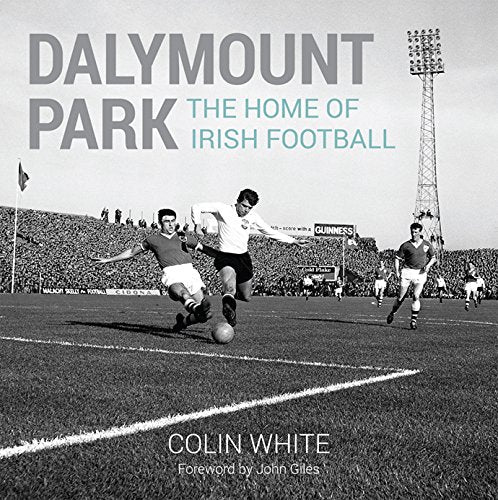 Dalymount Park: The Home of Irish Football