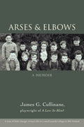 Arses & Elbows: A Memoir