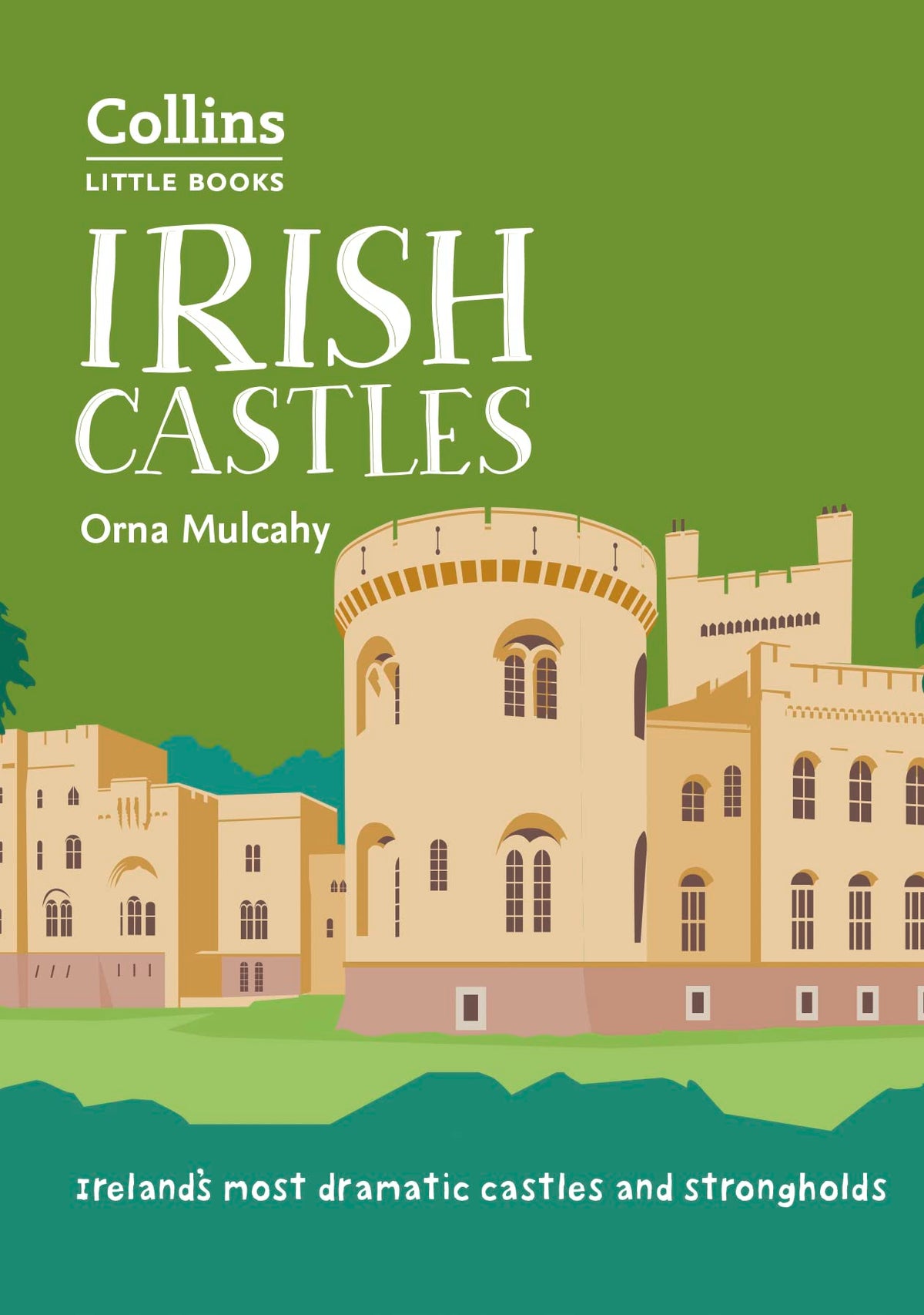 Irish Castles: Ireland’s most dramatic castles and strongholds (Collins Little Books)