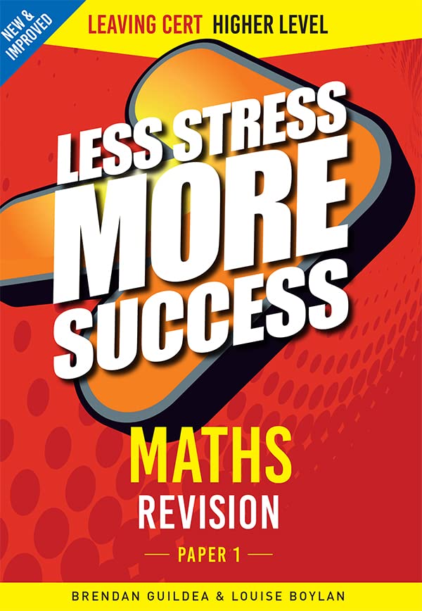 Maths Revision Leaving Cert Higher Level Paper 1 (Less Stress More Success)