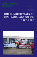 One Hundred Years of Irish Language Policy, 1922-2022: 112 (Reimagining Ireland)