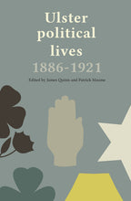 Load image into Gallery viewer, Ulster Political Lives, 1886–1921