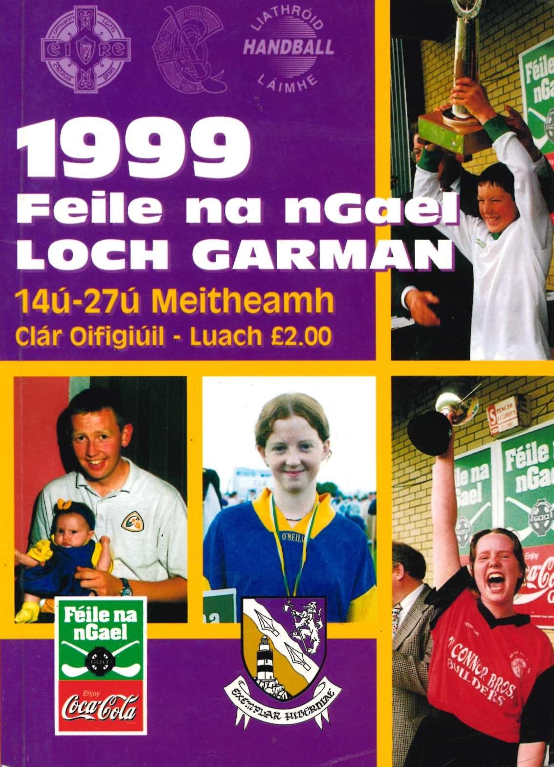 GAA Coca-Cola Féile na nGael 1999 official programme: hosted by Wexford (Loch Garman), 14-27 June 1999 — the 29th Féile, under-14 hurling, camogie and handball, Mary McAleese, all 32 counties