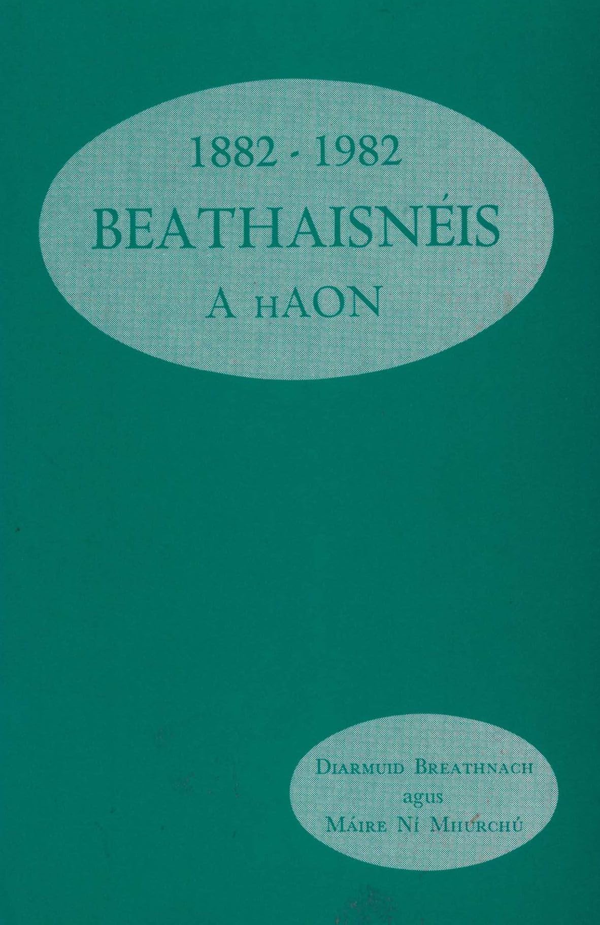Beathaisneis 1882-1982 A hAon