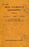 The New Irish Student's Geography - Part II: Great Britain - Europe - The World