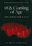 The International Dublin Gay Theatre Festival: 18 and Coming of Age:: The Director's Cut