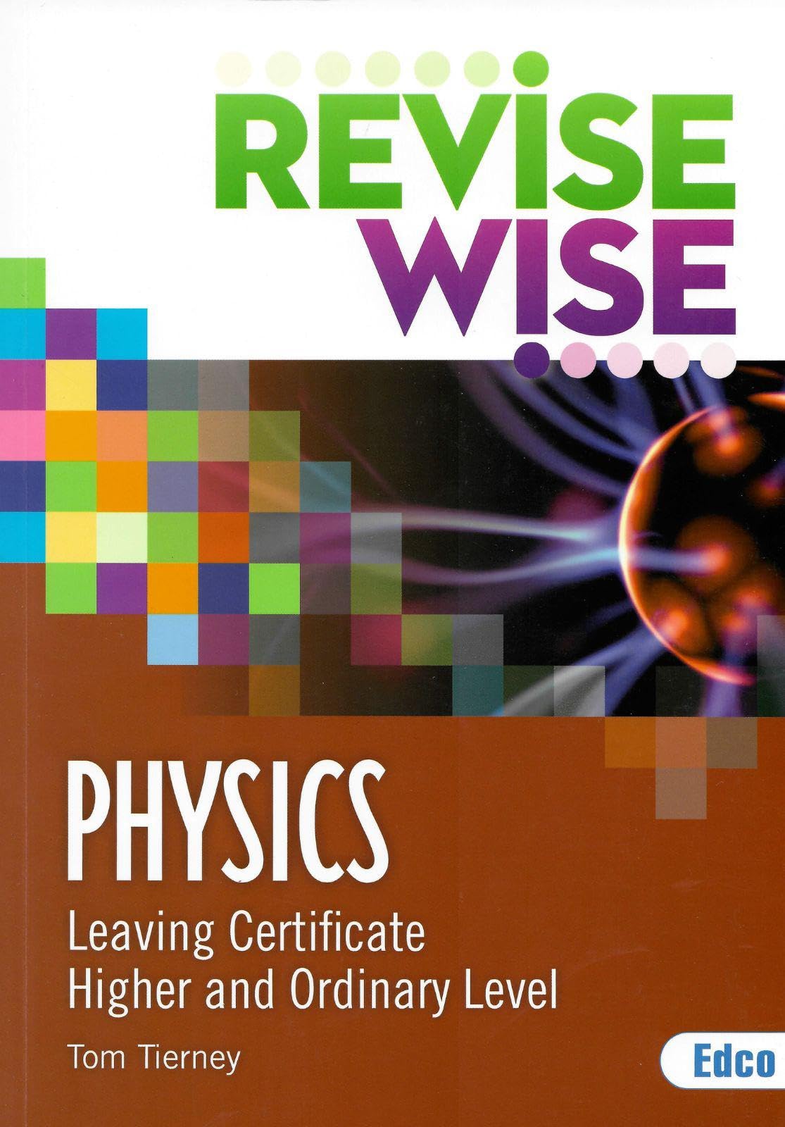 Revise Wise Physics - Leaving Certificate Higher and Ordinary Level (ReviseWise)