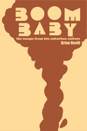 Boom Baby: The Escape from Sixties Suburban Culture