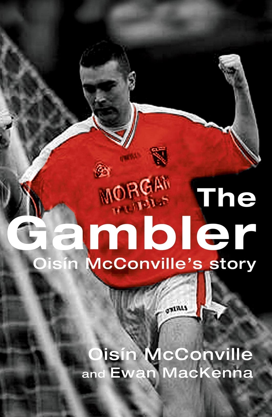 The Gambler: Oisín McConville's Story