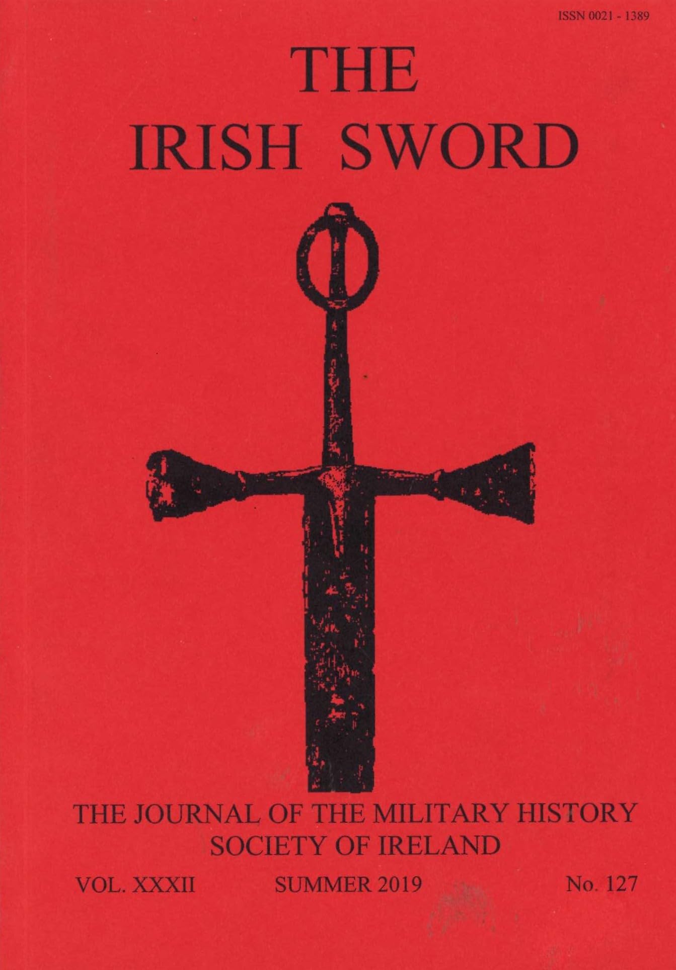 The Irish Sword: The Journal of the Military History Society of Ireland - Vol XXXII (Vol 32), Summer 2019, No 127
