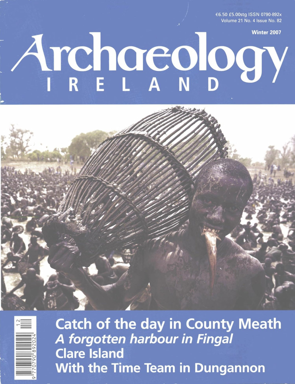Archaeology Ireland magazine, Winter 2007, Vol 21 No 4, Issue 82: Catch of the day in Co. Meath; a forgotten harbour in Fingal, Clare Island, Time Team in Dungannon, Carrowkeel