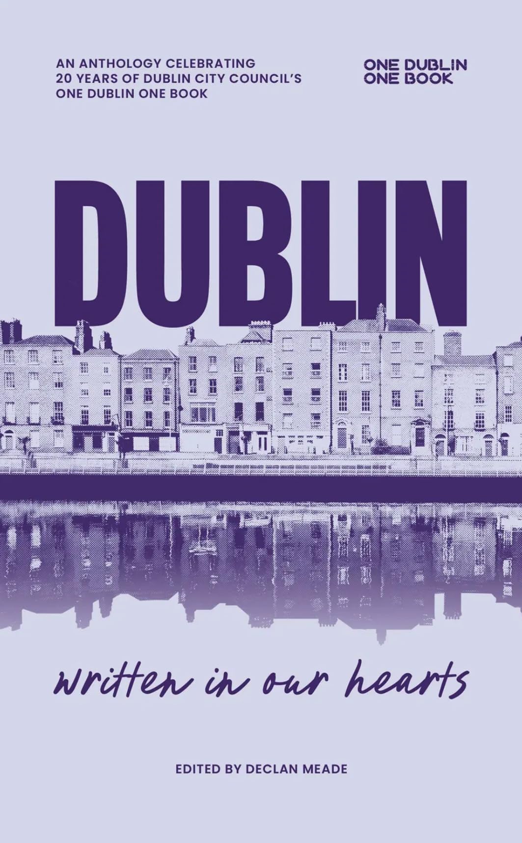 Dublin: Written in our Hearts - An Anthology Celebrating 20 Years of Dublin City Council's One Dublin One Book