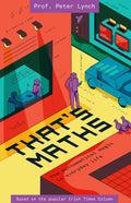 Thats Maths: The Mathematical Magic in Everyday Life
