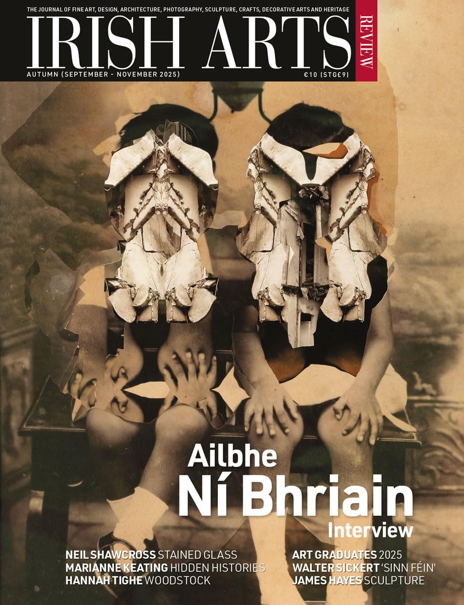 Irish Arts Review magazine, Autumn 2025, Vol 42 No 3: Ailbhe Ní Bhriain interview; Neil Shawcross stained glass, Marianne Keating, Walter Sickert, Hannah Tighe, Rathfarnham Castle, Graduates 2025