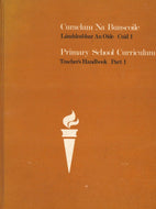 Curaclam Na Bunscoile Lamhleabhar An Oide Cuid 1 - Primary School Curriculum Teacher's Handbook Part 1