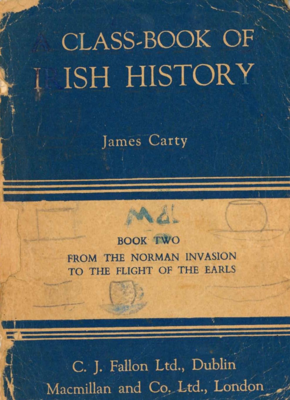 A Class-book of Irish History: Book Two - From the Norman Invasion to the Flight of the Earls