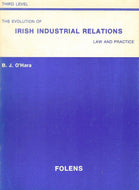 The Evolution Of Irish Industrial Relations. Law and Practice