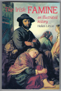 The Irish Famine: An Illustrated History