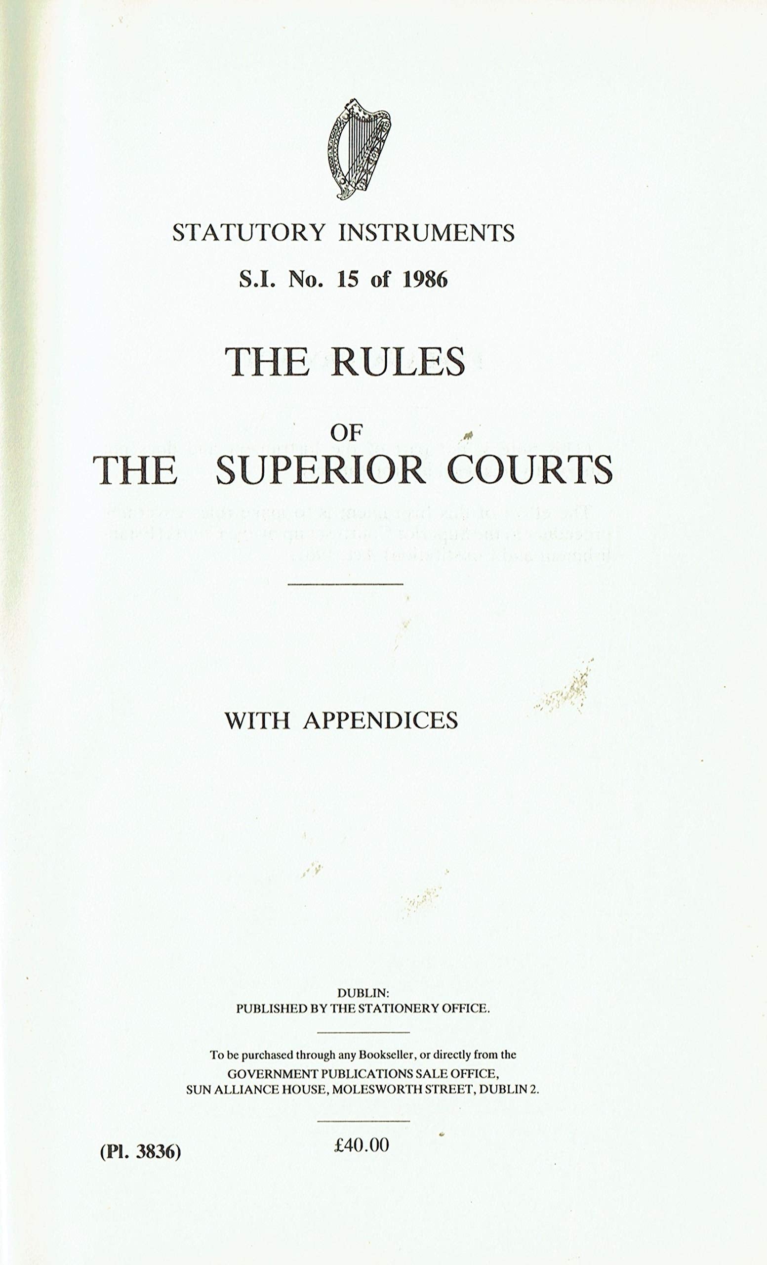 The Rules of the Superior Courts, With Appendices - Statutory Instruments - S.I. No. 15 of 1986