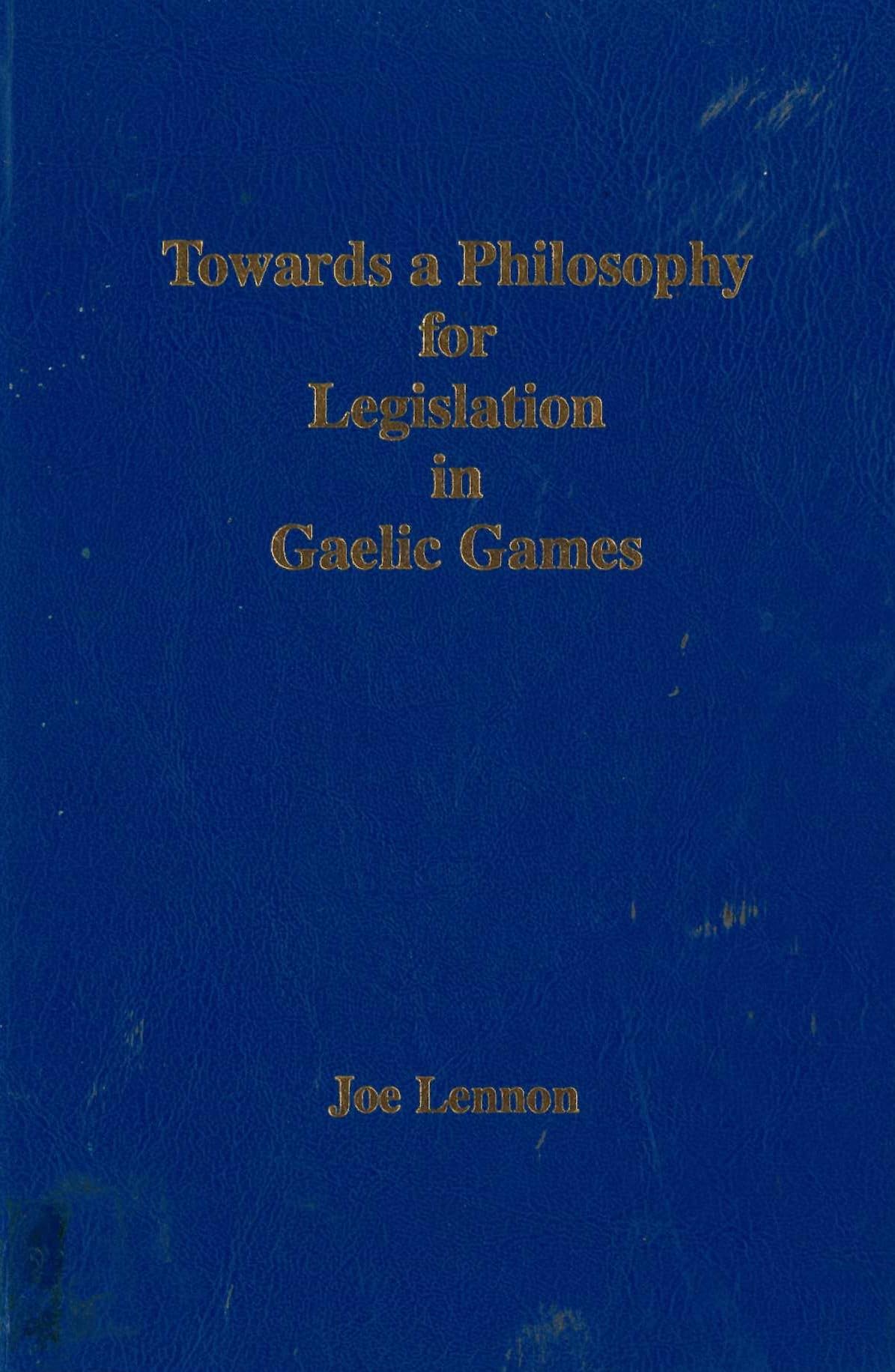 Towards a philosophy for legislation in Gaelic games: A study of a philosophy for legislation in the Gaelic games of football and hurling, and how this ... playing rules of these two national games