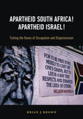 APARTHEID SOUTH AFRICA! APARTHEID ISRAEL!: Ticking the Boxes of Occupation and Dispossession