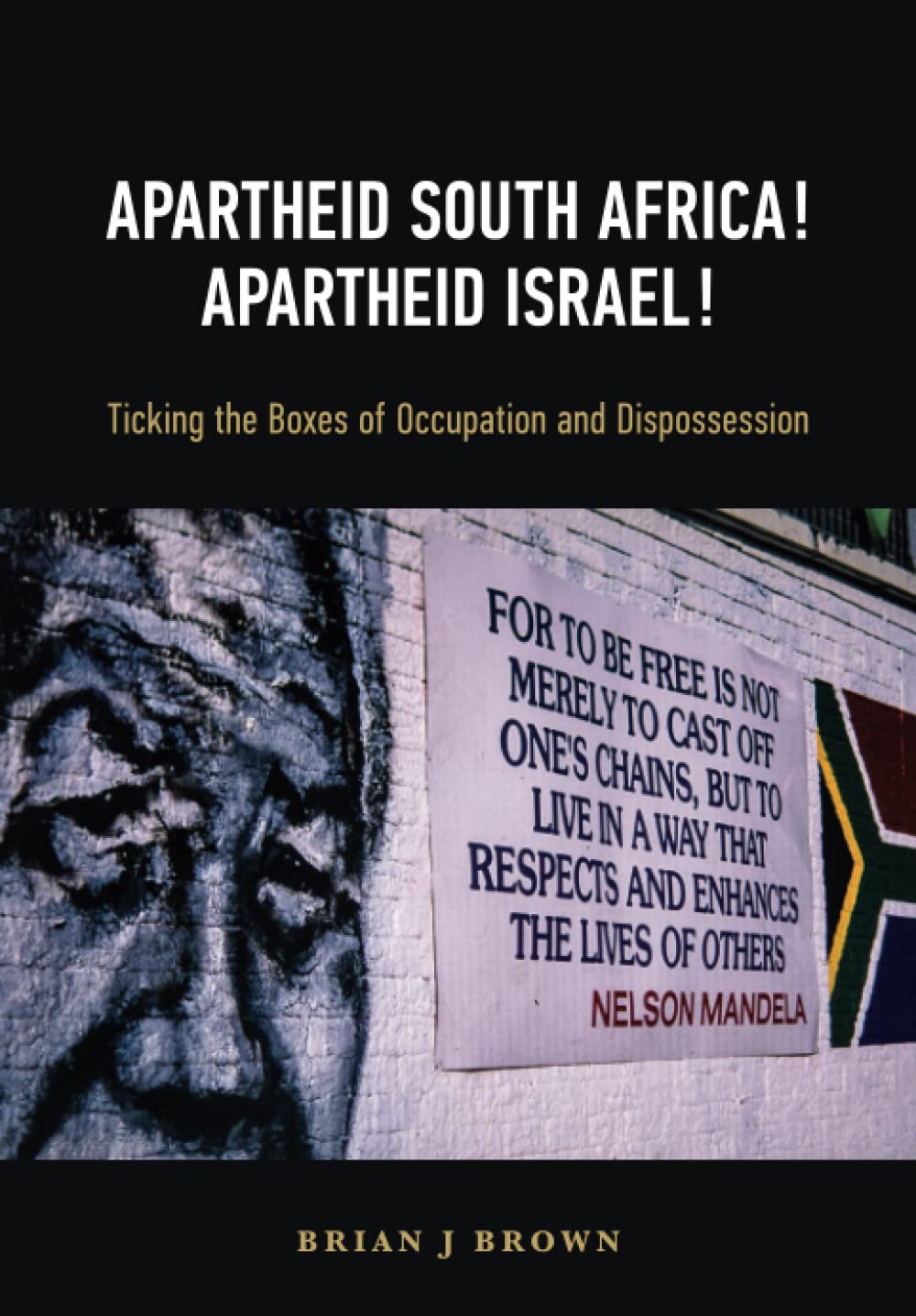 APARTHEID SOUTH AFRICA! APARTHEID ISRAEL!: Ticking the Boxes of Occupation and Dispossession